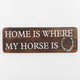 Home Is Where My Horse Is Wall Sign with Horseshoe | Mango Wood & Nickel Plated Horseshoe | Equestrian Wall Decor