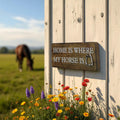 Home is where my Horse is Plaque