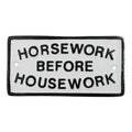Horsework Before Housework Sign - Cast Aluminium 17.5 x 9cm - Humorous Equestrian Stable Plaque