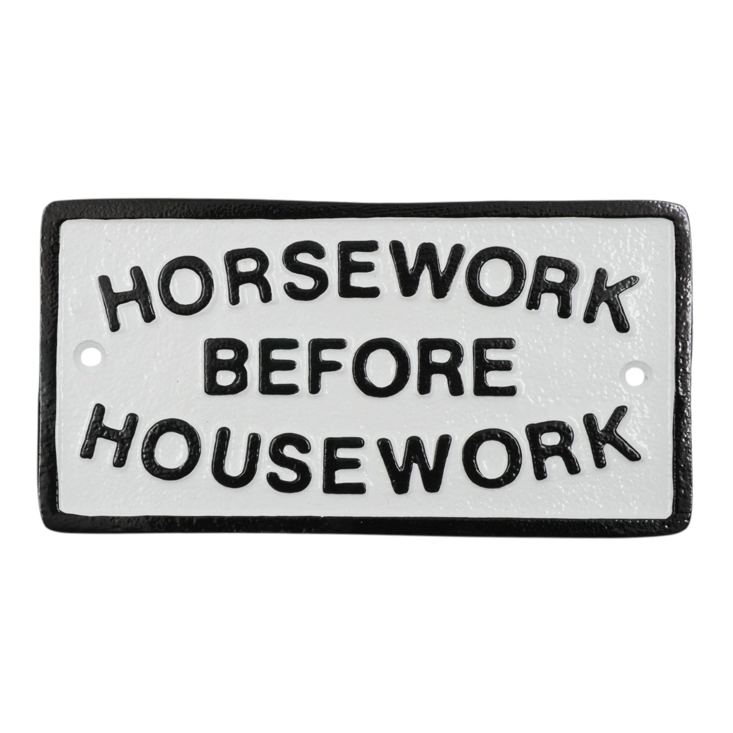 Horsework Before Housework Sign - Cast Aluminium 17.5 x 9cm - Humorous Equestrian Stable Plaque