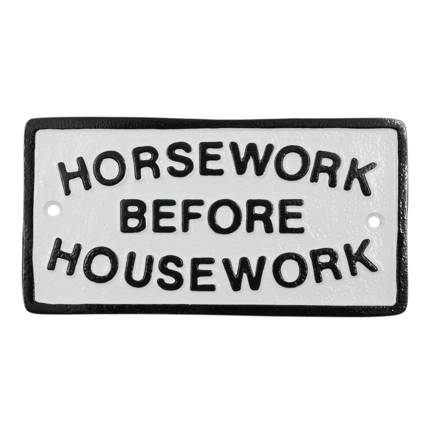 Horsework Before Housework Sign - Cast Aluminium 17.5 x 9cm - Humorous Equestrian Stable Plaque