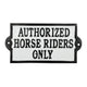 Authorized Horse Riders Only Sign - Cast Aluminium 19.5 x 10cm - Equestrian Stable & Yard Plaque